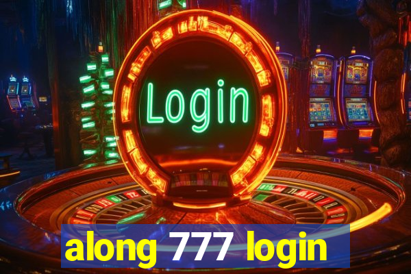 along 777 login